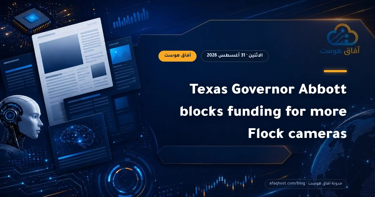 Texas Governor Abbott blocks funding for more Flock cameras